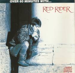 Red Rider : Over 60 Minutes with... Red Rider